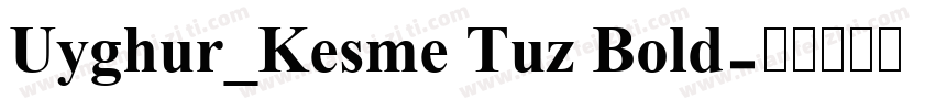 Uyghur_Kesme Tuz Bold字体转换